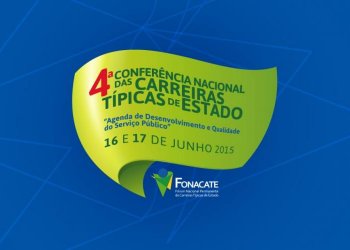 Inscrições abertas para a 4ª Conferência Nacional das Carreiras Típicas de Estado