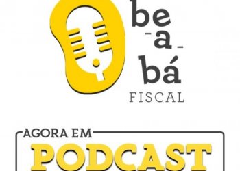 Terceiro episódio do Podcast Beabá Fiscal aborda o tema da Reforma Administrativa