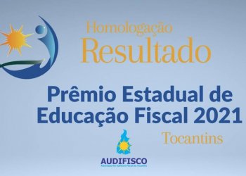 Homologação  do resultado Prêmio Estadual de Educação Fiscal do Tocantins - Edição 2021