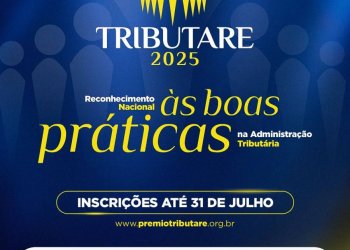 Prêmio Tributare, que valoriza boas práticas da administração tributária, recebe inscrições até 31 de julho