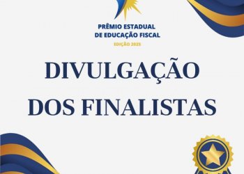 PRÊMIO ESTADUAL DE EDUCAÇÃO FISCAL 2025: Divulgação dos Finalistas por Categoria