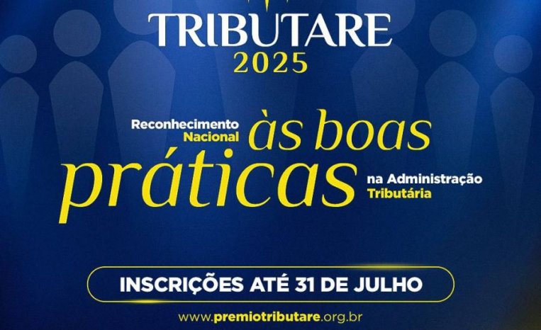 Prêmio Tributare, que valoriza boas práticas da administração tributária, recebe inscrições até 31 de julho