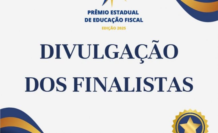 PRÊMIO ESTADUAL DE EDUCAÇÃO FISCAL 2025: Divulgação dos Finalistas por Categoria